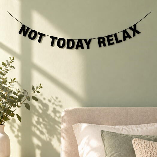 Garland "NOT TODAY RELAX"